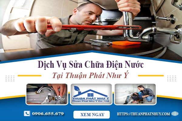 Dịch vụ sửa chữa điện nước 24/24H Thuận Phát Như Ý