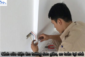 Cách sửa điện âm tường đơn giản, an toàn tại nhà