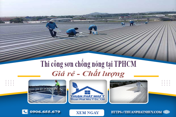 Thi công sơn chống nóng mái tôn tại TPHCM - Giá rẻ - Chất lượng