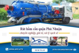 Giá dịch vụ hút rút hầm cầu quận Phú Nhuận【Tiết kiệm 20%】
