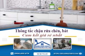 Thông tắc chậu rửa chén, bát tại Bình Phước | Cam kết giá rẻ
