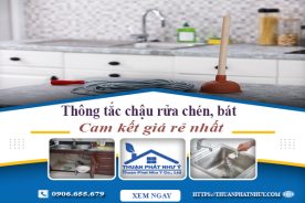 Thông tắc chậu rửa chén, bát tại Tân Phú | Cam kết giá rẻ nhất