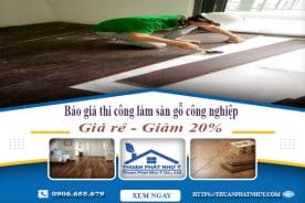 Báo giá thi công làm sàn gỗ công nghiệp tại Long An | Giảm 20%