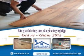 Báo giá thi công làm sàn gỗ công nghiệp tại Phú Nhuận giảm 20%