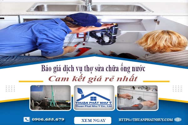Báo giá dịch vụ thợ sửa chữa ống nước tại Thủ Dầu Một giá rẻ