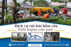 Báo giá dịch vụ hút hầm cầu tại Nhơn Trạch【Tiết kiệm 20%】