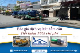 Báo giá dịch vụ hút hầm cầu tại Thủ Dầu Một | Tiết kiệm 50% chi phí