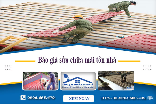 Báo giá sửa chữa mái tôn nhà