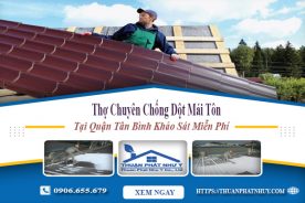 Thợ chuyên chống dột mái tôn tại quận Tân Bình khảo sát miễn phí