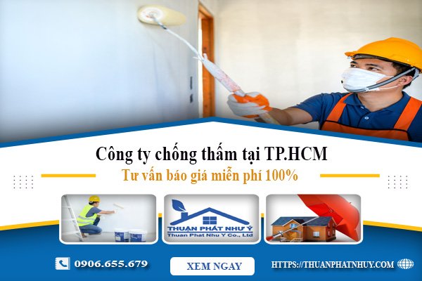 Công ty chống thấm tại TPHCM Tư vấn báo giá miễn phí 100%