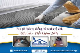 Báo giá dịch vụ chống thấm nhà vệ sinh tại Hà Nội tiết kiệm 20%