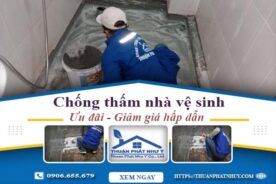 Báo giá chống thấm nhà vệ sinh tại Nhơn Trạch【Ưu đãi 10%】