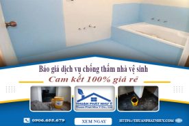 Báo giá dịch vụ chống thấm nhà vệ sinh tại Tân Uyên giá rẻ