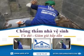 Báo giá chống thấm nhà vệ sinh tại Tây Ninh – Ưu đãi giảm 10%