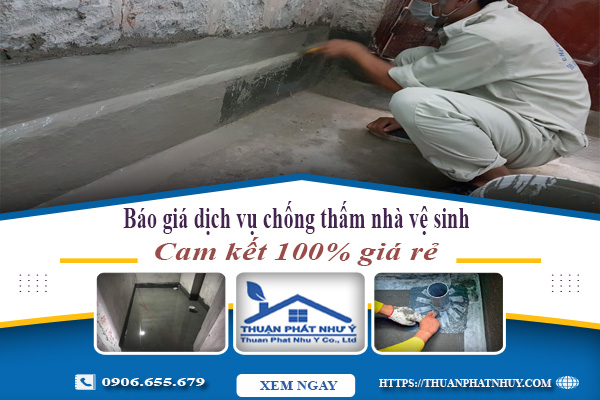 Báo giá dịch vụ chống thấm nhà vệ sinh tại Thuận An giá rẻ