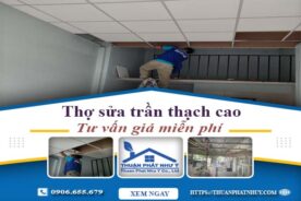 Thợ sửa trần thạch cao tại Tp Thuận An【Tư vấn giá miễn phí】