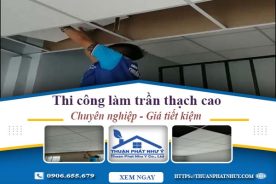 Báo giá thi công làm trần thạch cao tại Long Thành – Tiết kiệm 20%