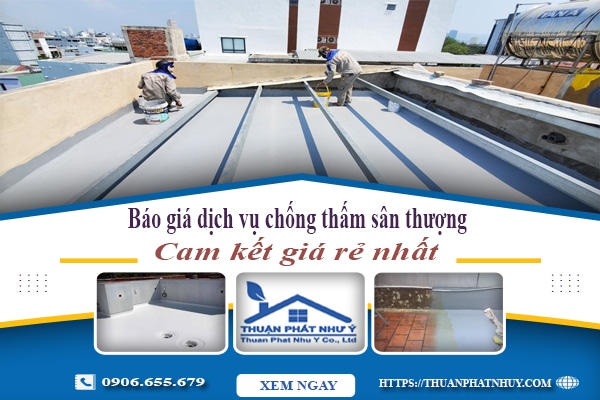 Báo giá dịch vụ chống thấm sân thượng tại Bình Thuận giá rẻ