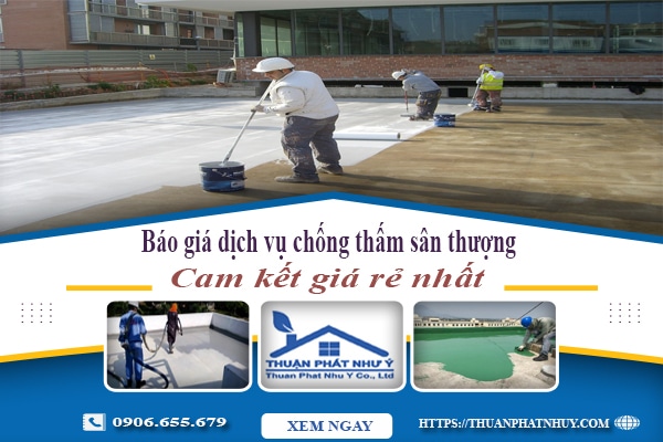 Báo giá dịch vụ chống thấm sân thượng tại Nha Trang giá rẻ