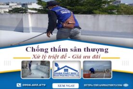 Báo giá chống thấm sân thượng tại Tây Ninh【Ưu đãi 10%】