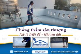 Báo giá chống thấm sân thượng tại Tp Bà Rịa【Ưu đãi 10%】