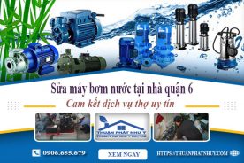 Báo giá dịch vụ thợ sửa máy bơm nước tại nhà quận 6 giá rẻ