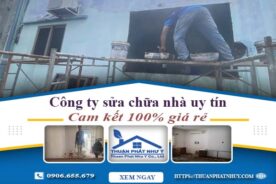 Công ty sửa chữa nhà tại Thuận An -【Cam kết 100% giá rẻ】