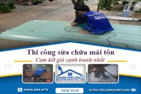 Báo giá chi phí sửa chữa mái tôn tại Bình Phước【Giảm 10%】