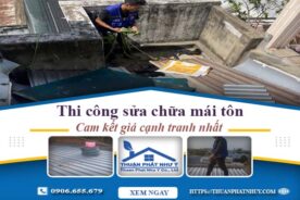 Báo giá chi phí sửa chữa mái tôn tại Long Thành【Giảm 10%】