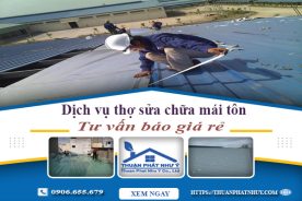 Dịch vụ thợ sửa chữa mái tôn tại quận Tân Bình tư vấn báo giá rẻ