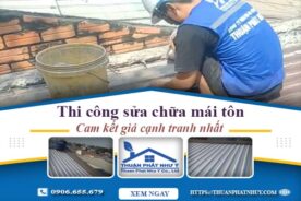 Báo giá chi phí sửa chữa mái tôn tại Tây Ninh【Giảm giá 10%】