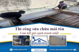 Báo giá chi phí sửa chữa mái tôn tại Tp Bà Rịa – Giảm giá 10%