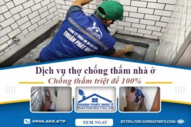 Dịch vụ thợ chống thấm nhà ở tại Bình Chánh -【BH 12 năm】