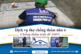 Dịch vụ thợ chống thấm nhà ở tại Nhơn Trạch -【BH 12 năm】