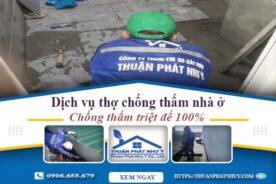 Dịch vụ thợ chống thấm nhà ở tại Tân Uyên – Bảo hành 12 năm