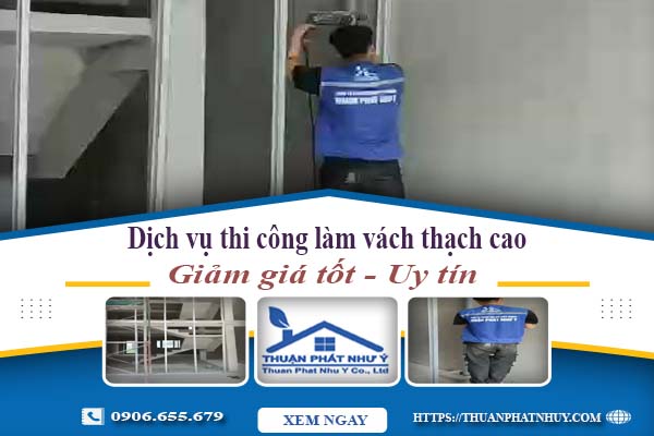 Dịch vụ thi công làm vách thạch cao tại Đà Nẵng - Giảm giá 10%
