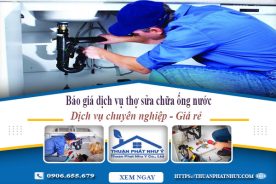 Báo giá dịch vụ thợ sửa chữa ống nước quận Bình Tân giá rẻ