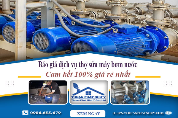 Báo giá dịch vụ thợ sửa máy bơm nước tại Đồng Nai giá rẻ nhất