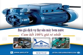 Báo giá dịch vụ thợ sửa máy bơm nước tại Hà Nội giá rẻ nhất