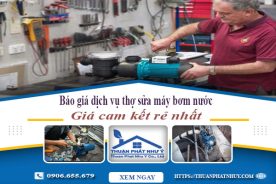 Báo giá dịch vụ thợ sửa máy bơm nước tại Thuận An giá rẻ nhất
