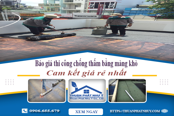 Báo giá thi công chống thấm bằng màng khò tại Bình Thuận giá rẻ