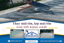 Báo giá thay mái tôn, lợp mái tôn tại Thuận An【Tiết kiệm 10%】