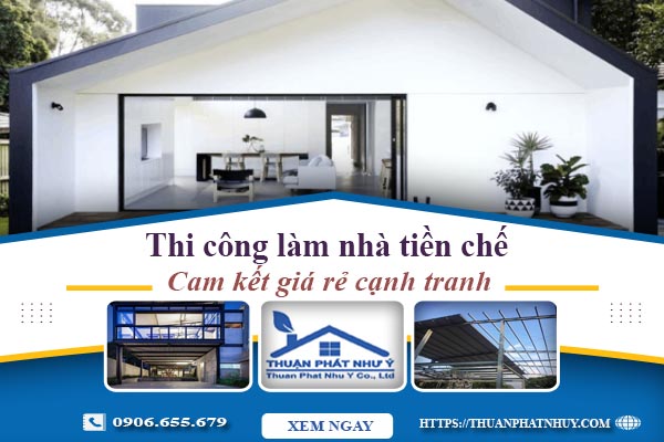 Giá thi công làm nhà tiền chế tại Bình Thạnh【Cam kết giá rẻ】