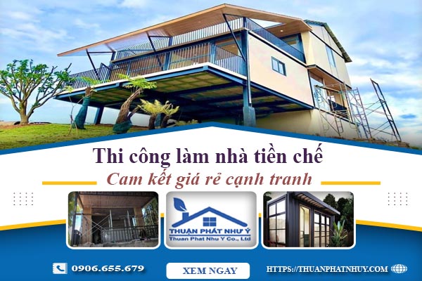 Giá thi công làm nhà tiền chế tại Long Thành【Cam kết giá rẻ】