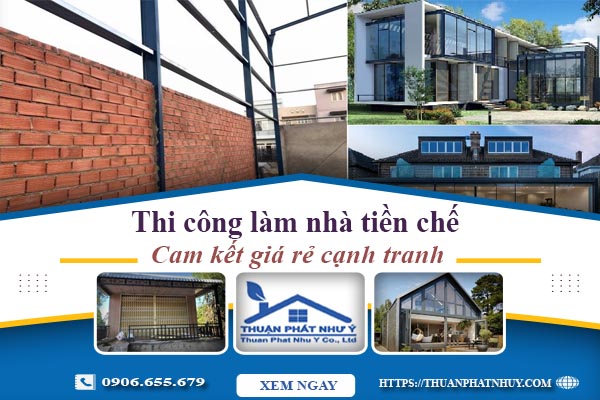 Giá thi công làm nhà tiền chế tại Long Xuyên【Cam kết giá rẻ】