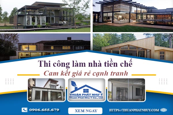 Thi công làm nhà tiền chế tại quận 1【Cam kết giá rẻ】