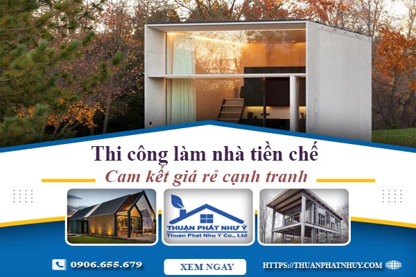 Thi công làm nhà tiền chế tại quận 10【Cam kết giá rẻ】