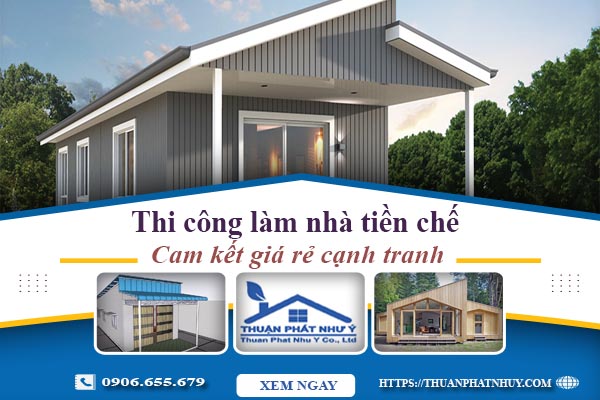 Thi công làm nhà tiền chế tại quận 5【Cam kết giá rẻ】