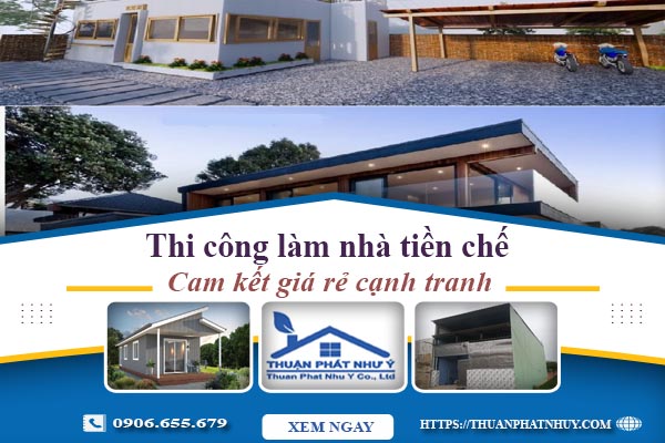 Thi công làm nhà tiền chế tại quận 6【Cam kết giá rẻ】