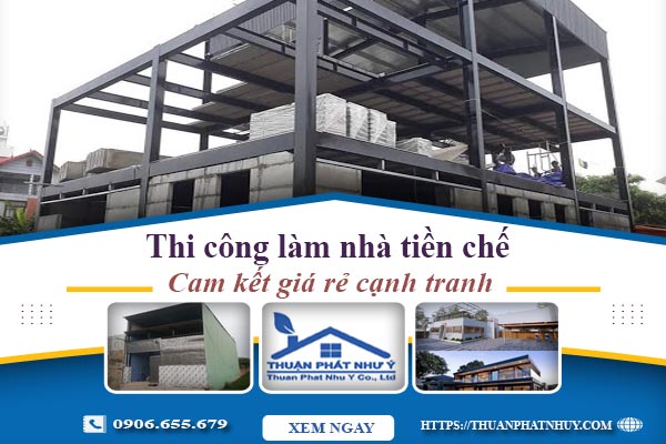 Thi công làm nhà tiền chế tại quận 7【Cam kết giá rẻ】